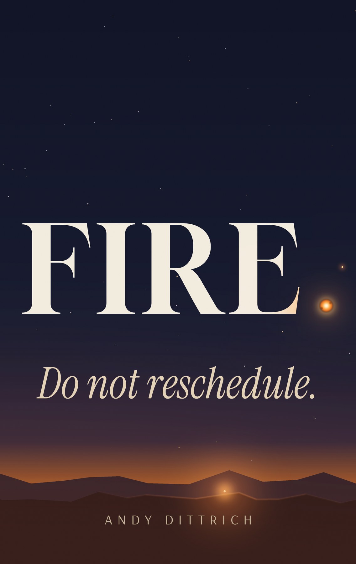 Cover FIRE. Do not reschedule.